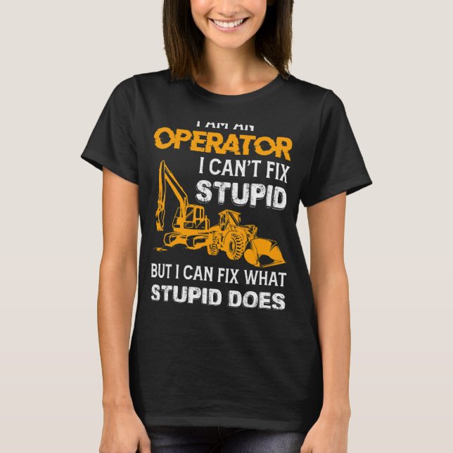 Saying Heavy Equipment Operator Backhoe Operator T-Shirt (Front)