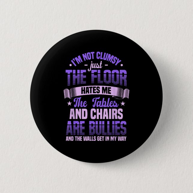 Saying I'm Not Clumsy Im Not Clumsy Sarcastic Wome 2 Inch Round Button (Front)