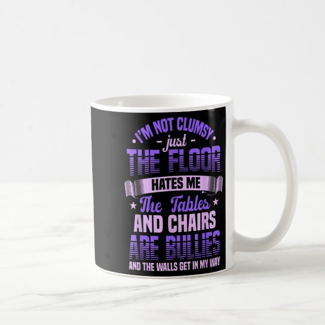 Saying I'm Not Clumsy Im Not Clumsy Sarcastic Wome Coffee Mug (Right)