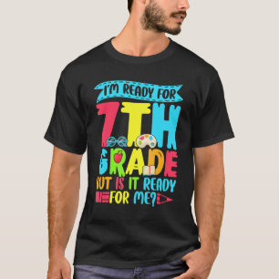 Saying I'm Ready For 7th Grade Back To School T-Shirt