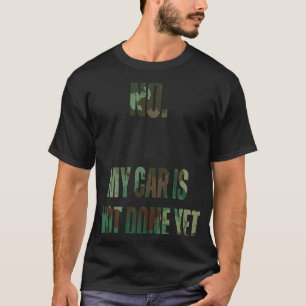 Saying My Car Isn't Done Yet Sarcastic Dad Women M T-Shirt