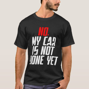 Saying My Car Isn't Done Yet Sarcastic Dad Women M T-Shirt