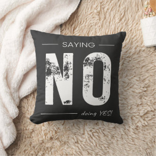 Saying NO, Doing YES! Sarcastic Humour Design Throw Pillow
