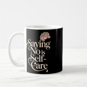 Saying No Is Self-care Aesthetic Mental Health Flo Coffee Mug