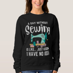 Saying Sewing Machine Quilting Sewer Quilters Sweatshirt