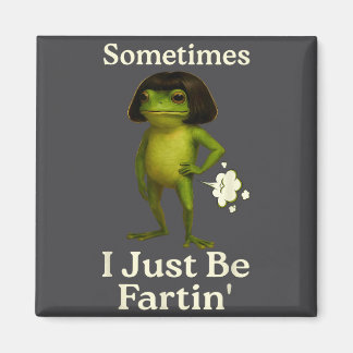 Saying Sometimes Just Fartin Frog Frog I Humor Magnet