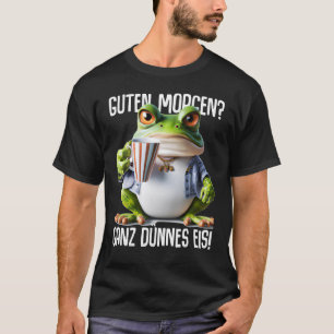 Sayings Guten Morgen Ganz thin Eis Coffee Saying [ T-Shirt