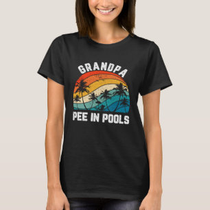 Sayings Jokes Sarcastic Retro Grandpa Pee In Pools T-Shirt