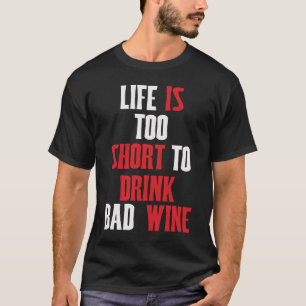 Sayings motif Wein Das Leben ist zu kurz for bad w T-Shirt
