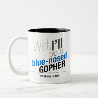 Sayings of Jack - Well, I'll be a blue-nosed gophe Two-Tone Coffee Mug