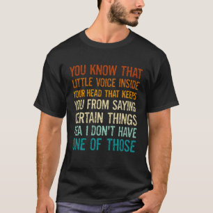 Sayings You Know That Little Voice Inside Your Hea T-Shirt
