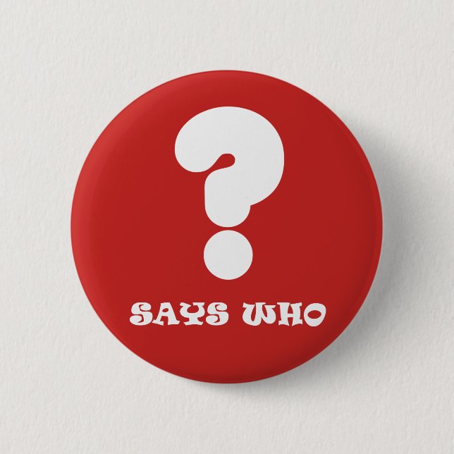 Says Who Button (Front)