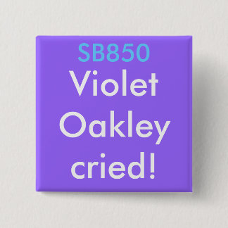 SB850, VioletOakleycried! 2 Inch Square Button