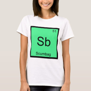 Sb - Scumbag Chemistry Element Symbol Funny Tee