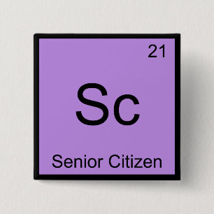Sc - Senior Citizen Funny Chemistry Element Symbol 2 Inch Square Button