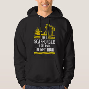 Scaffolder I Get Paid Scaffold Builder Scaffolding Hoodie