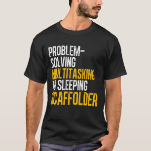 Scaffolder Solving Scaffold Builder Scaffolding T-Shirt