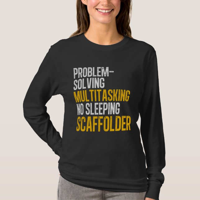 Scaffolder Solving Scaffold Builder Scaffolding T-Shirt (Front)