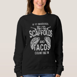 Scaffolder Tacos Scaffold Builder Scaffolding   Sweatshirt