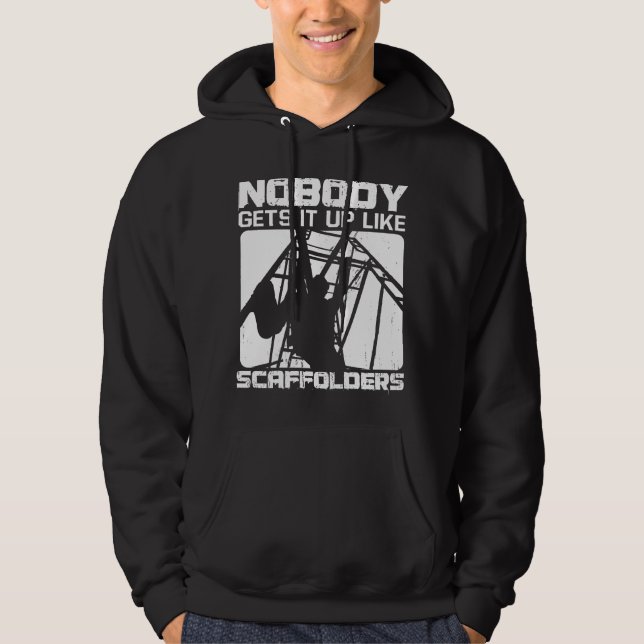Scaffolders Gets It Up Scaffolding Construction Hoodie (Front)