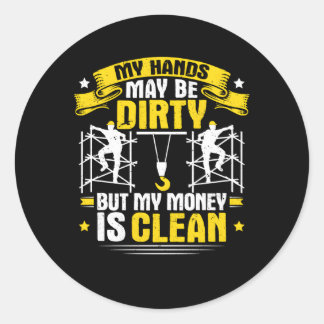 Scaffolding My Hands May Be Dirty Scaffold Scaffol Classic Round Sticker