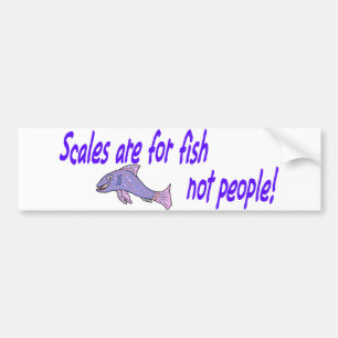 Scales are for fish bumper sticker