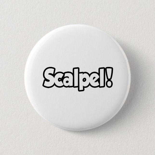 Scalpel! 2 Inch Round Button (Front)
