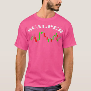 Scalper Forex Trader Day Trader T-Shirt