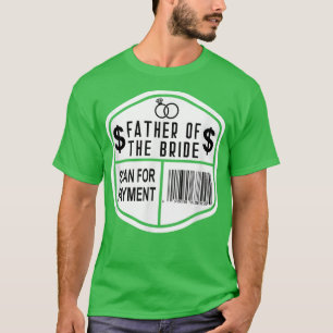 Scan for Payment Father of the Bride Wedding Daugh T-Shirt