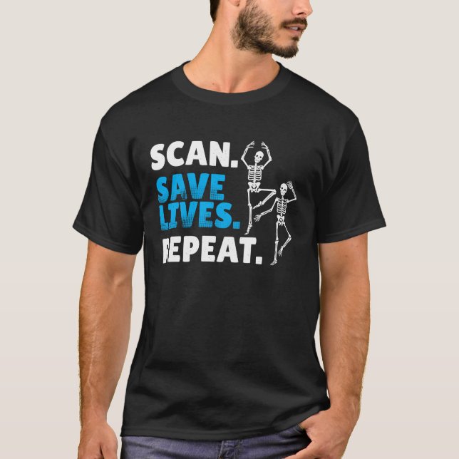 Scan Save Lives Repeat Radiology Radiologist T-Shirt (Front)