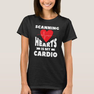 Scanning Hearts Is My Cardio Cardiology For A Card T-Shirt
