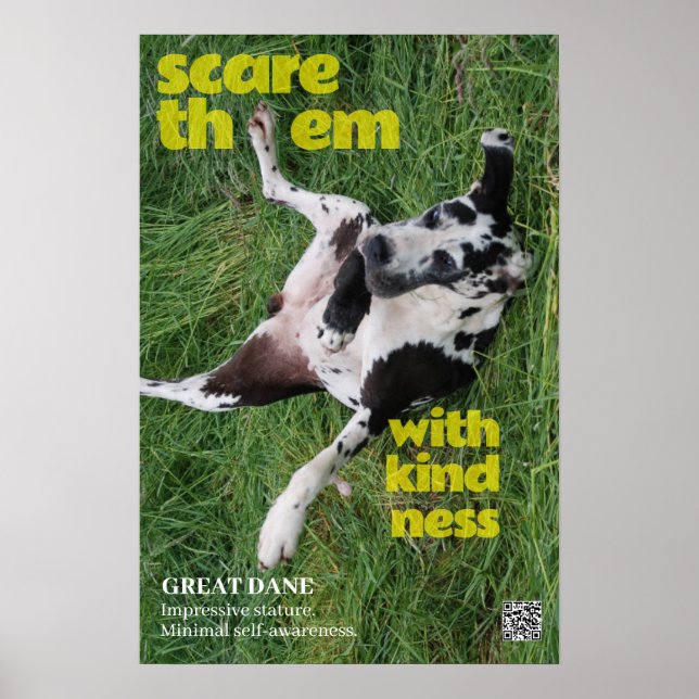 Scare Them With Kindness Great Dane Poster (Front)