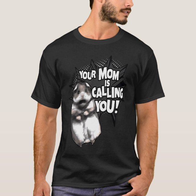 Scared hamster meme your mom is calling T-Shirt (Front)