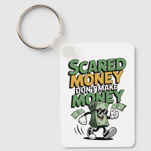 Scared Money Don't Make Money Keychain (Front)