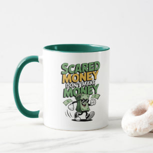 Scared Money Don't Make Money Mug