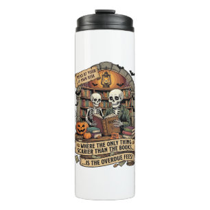 Scarier Than Books Overdue Fees Skeletons Pumpkins Thermal Tumbler