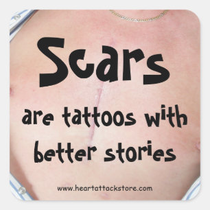 Scars are tattoos with a better story square sticker