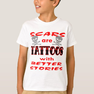 Scars Are Tattoos With Better Stories T-Shirt