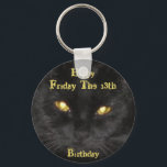 Scary Black Cat Birthday on Friday the 13th  Keych Keychain<br><div class="desc">Black Cat - Born on Friday the 13th Birthday Card. This is my Cat, *Kitty*, and doesn't she look scary with her yellow, glowing eyes? Perfect for a Birthday on Friday the 13th! This image has been enlarged and is pixelated, but I chose to leave it as is because I...</div>