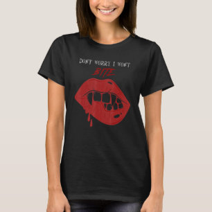 Scary Bloody vampire fangs Don't worry I won't bit T-Shirt