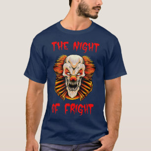 Scary Creepy Clown Halloween The Night Of Fright B T-Shirt