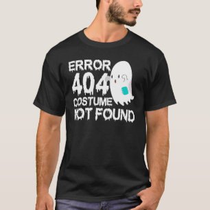 Scary Ghost Boo Error 404 Costume Not Found Hallow T-Shirt