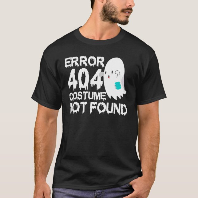 Scary Ghost Boo Error 404 Costume Not Found Hallow T-Shirt (Front)