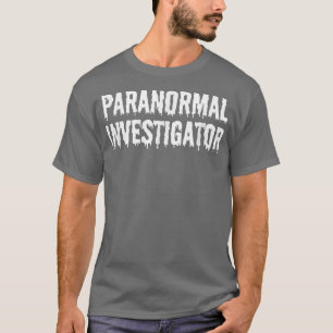 Scary Horror Ghosts Hunter Hunting Paranormal Inve T-Shirt