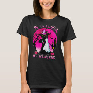Scary In Octorber We Wear Pink Funny Witch Cat Hal T-Shirt