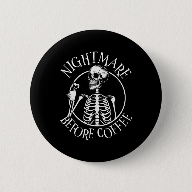 Scary Night Before Coffee Halloween Skeleton Holdi 2 Inch Round Button (Front)