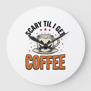 Scary Til Coffee Vintage Halloween Coffee Shirt_1 Large Clock