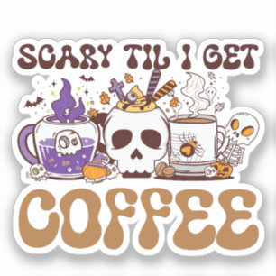 Scary Til I Get Coffee