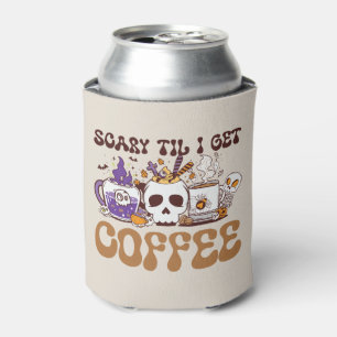 Scary Til I Get Coffee - Halloween Coffee Lover Can Cooler