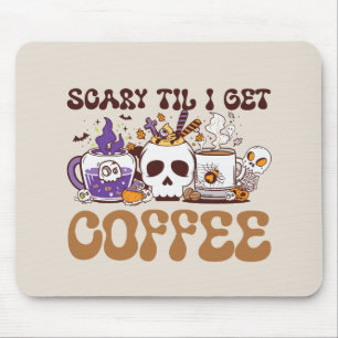 Scary Til I Get Coffee - Halloween Coffee Lover Mouse Pad